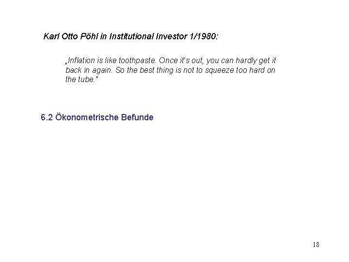 Karl Otto Pöhl in Institutional Investor 1/1980: „Inflation is like toothpaste. Once it’s out,