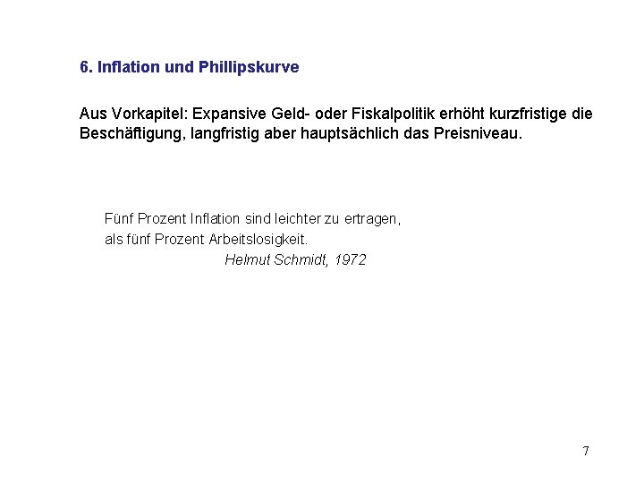 6. Inflation und Phillipskurve Aus Vorkapitel: Expansive Geld- oder Fiskalpolitik erhöht kurzfristige die Beschäftigung,