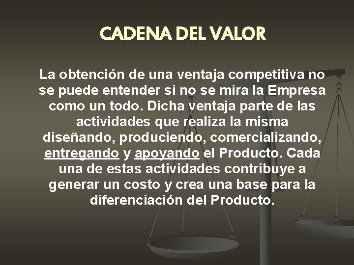CADENA DEL VALOR La obtención de una ventaja competitiva no se puede entender si CADENA DEL VALOR La obtención de una ventaja competitiva no se puede entender si