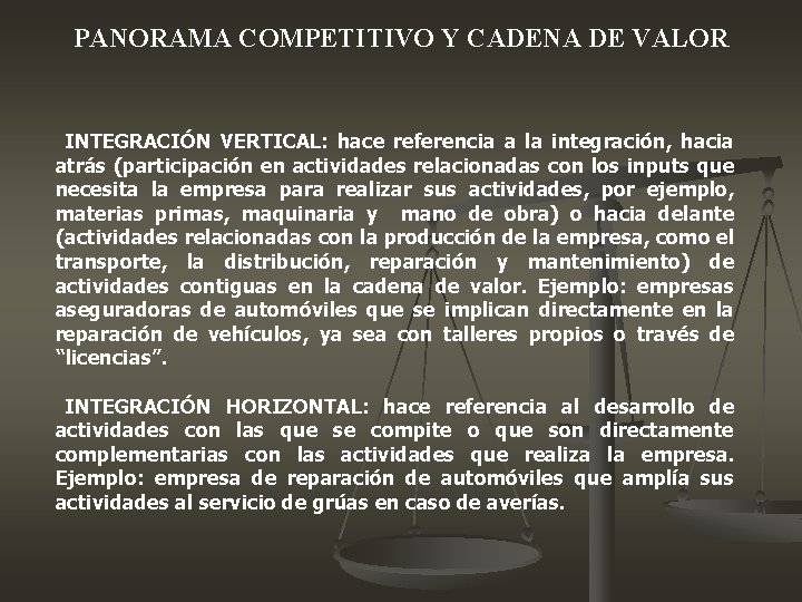 PANORAMA COMPETITIVO Y CADENA DE VALOR INTEGRACIÓN VERTICAL: hace referencia a la integración, hacia PANORAMA COMPETITIVO Y CADENA DE VALOR INTEGRACIÓN VERTICAL: hace referencia a la integración, hacia