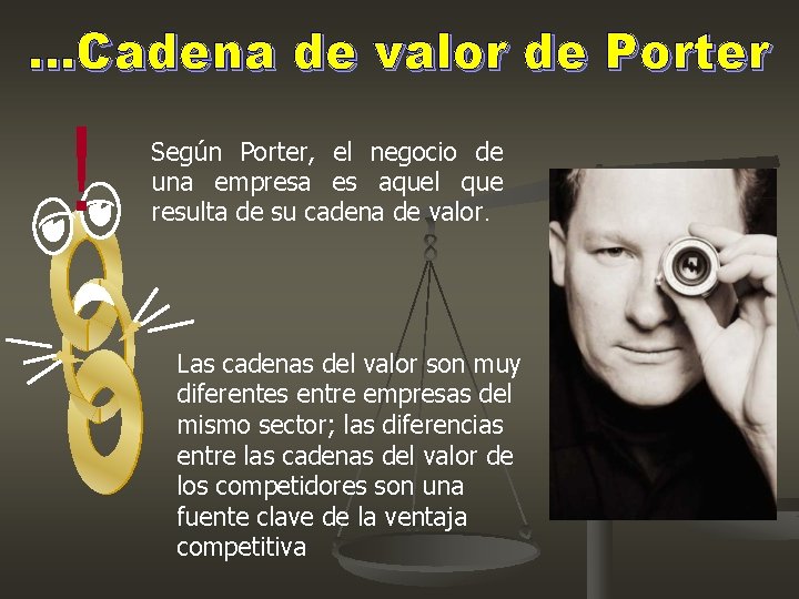 …Cadena de valor de Porter ! Según Porter, el negocio de una empresa es …Cadena de valor de Porter ! Según Porter, el negocio de una empresa es