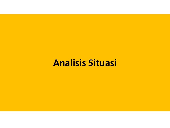 Analisis Situasi 