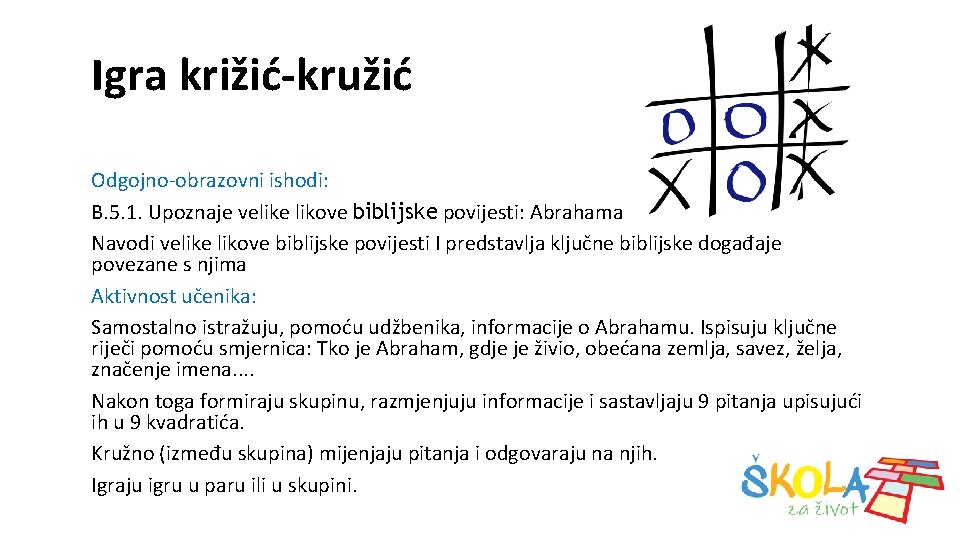 Igra križić-kružić Odgojno-obrazovni ishodi: B. 5. 1. Upoznaje velike likove biblijske povijesti: Abrahama Navodi