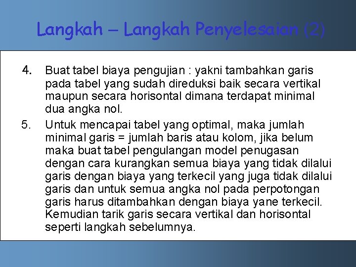 Langkah – Langkah Penyelesaian (2) 4. 5. Buat tabel biaya pengujian : yakni tambahkan