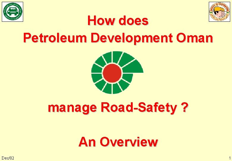How does Petroleum Development Oman manage Road-Safety ? An Overview Dec/02 1 