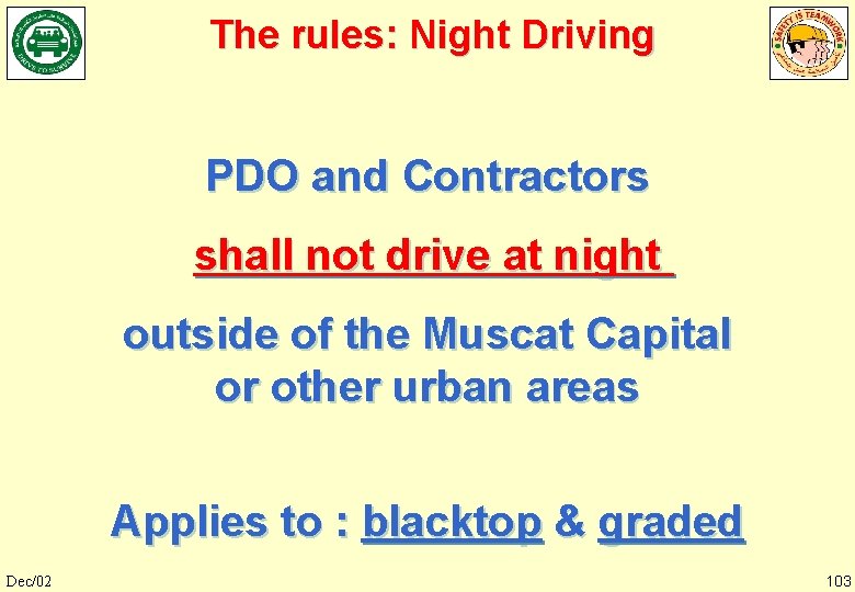 The rules: Night Driving PDO and Contractors shall not drive at night outside of