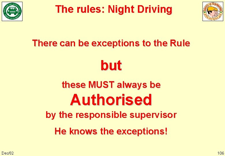 The rules: Night Driving There can be exceptions to the Rule but these MUST