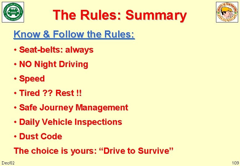 The Rules: Summary Know & Follow the Rules: • Seat-belts: always • NO Night