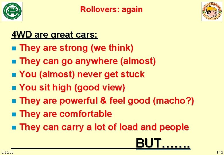 Rollovers: again 4 WD are great cars: n They are strong (we think) n