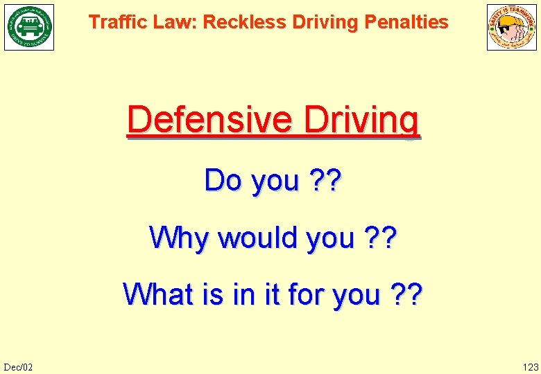 Traffic Law: Reckless Driving Penalties Defensive Driving Do you ? ? Why would you