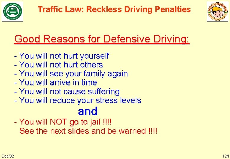 Traffic Law: Reckless Driving Penalties Good Reasons for Defensive Driving: - You will not