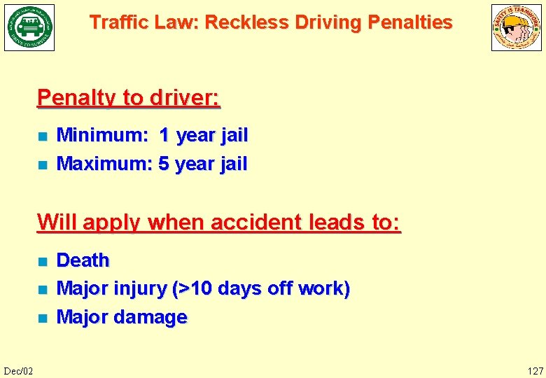 Traffic Law: Reckless Driving Penalties Penalty to driver: n n Minimum: 1 year jail