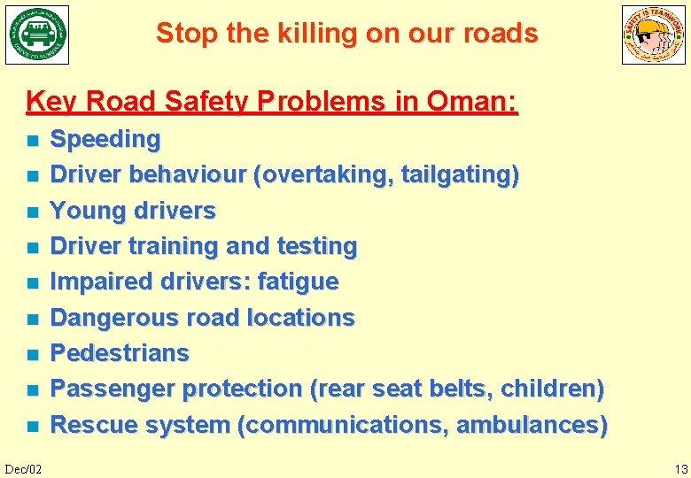 Stop the killing on our roads Key Road Safety Problems in Oman: n n