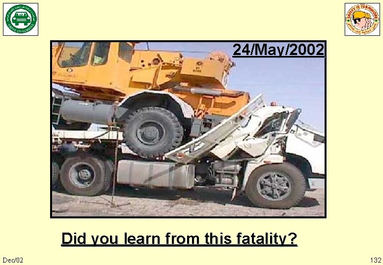 24/May/2002 Did you learn from this fatality? Dec/02 132 