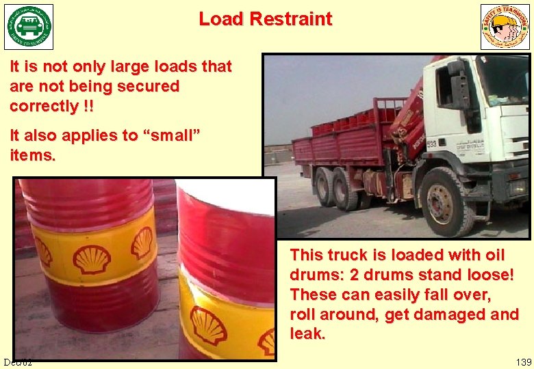 Load Restraint It is not only large loads that are not being secured correctly