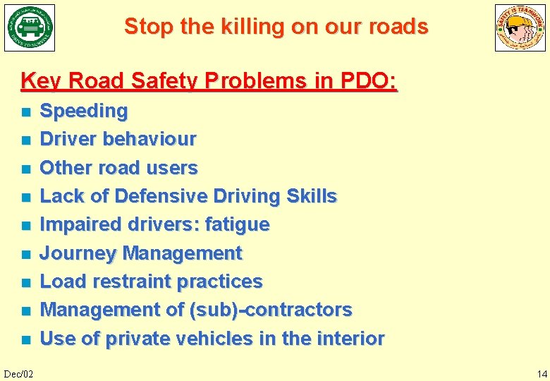 Stop the killing on our roads Key Road Safety Problems in PDO: n n