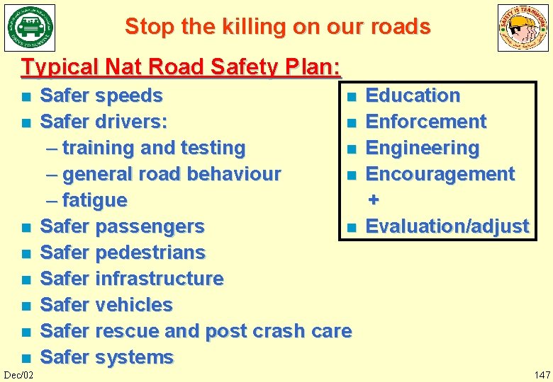 Stop the killing on our roads Typical Nat Road Safety Plan: n n n