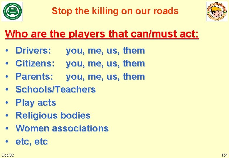 Stop the killing on our roads Who are the players that can/must act: •