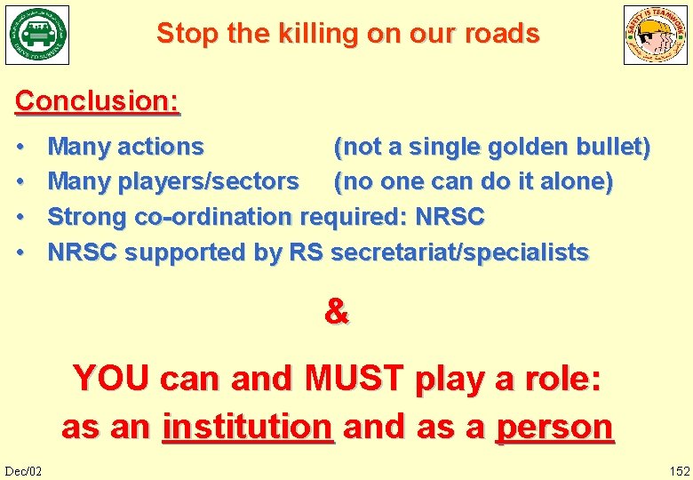 Stop the killing on our roads Conclusion: • • Many actions (not a single