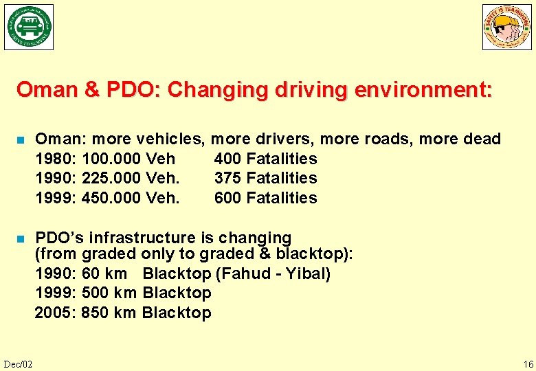 Oman & PDO: Changing driving environment: n Oman: more vehicles, more drivers, more roads,