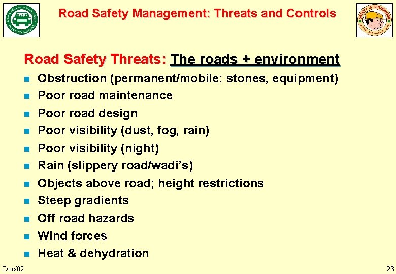 Road Safety Management: Threats and Controls Road Safety Threats: The roads + environment n