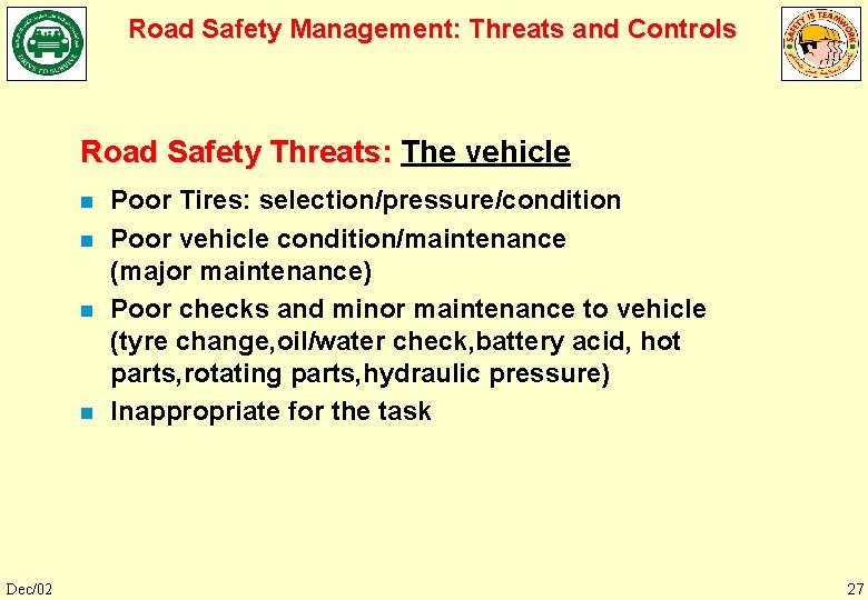 Road Safety Management: Threats and Controls Road Safety Threats: The vehicle n n Dec/02