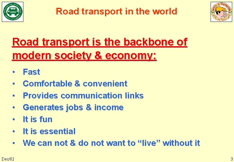 Road transport in the world Road transport is the backbone of modern society &