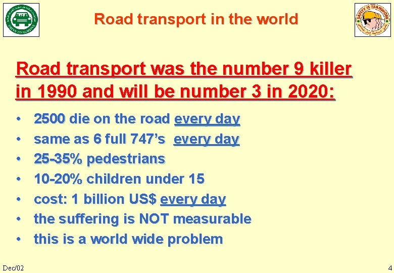 Road transport in the world Road transport was the number 9 killer in 1990