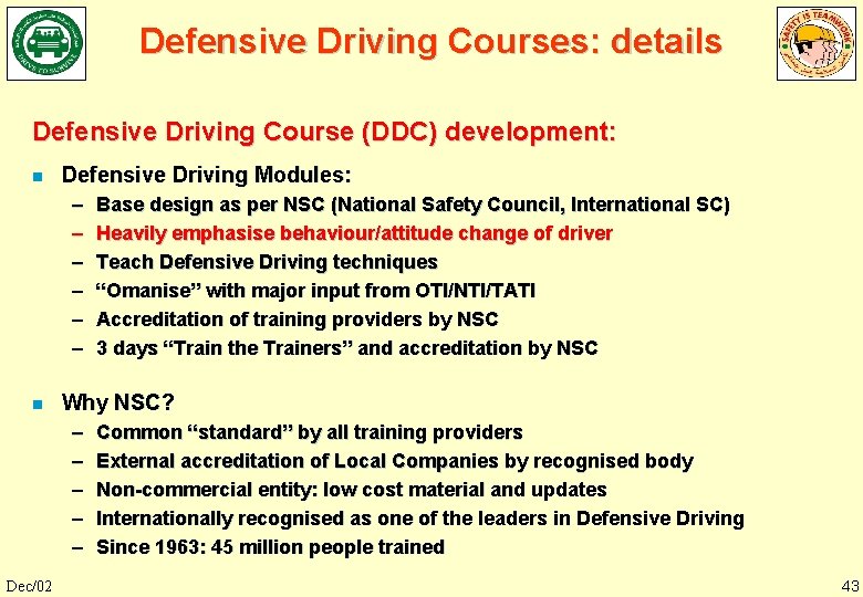 Defensive Driving Courses: details Defensive Driving Course (DDC) development: n Defensive Driving Modules: –