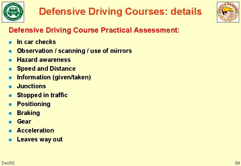 Defensive Driving Courses: details Defensive Driving Course Practical Assessment: n n n Dec/02 In