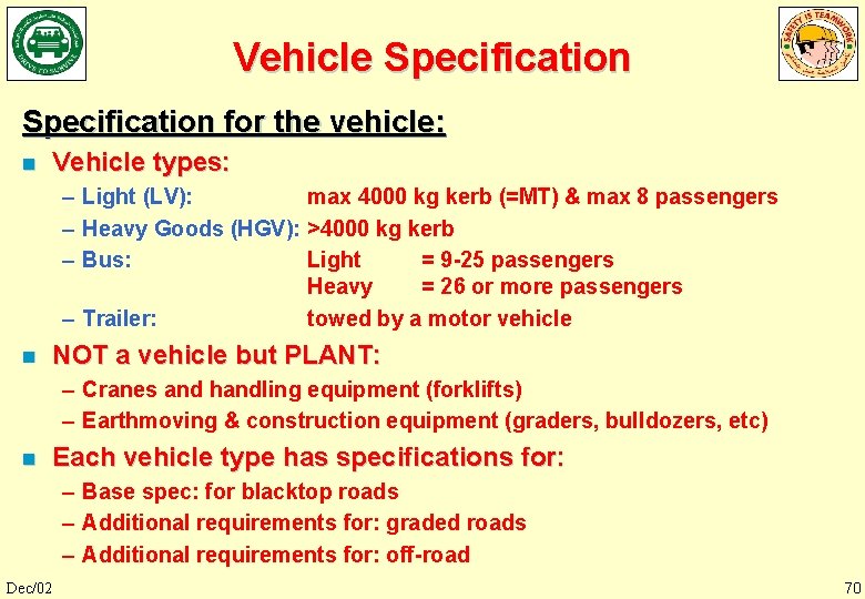 Vehicle Specification for the vehicle: n Vehicle types: – Light (LV): max 4000 kg