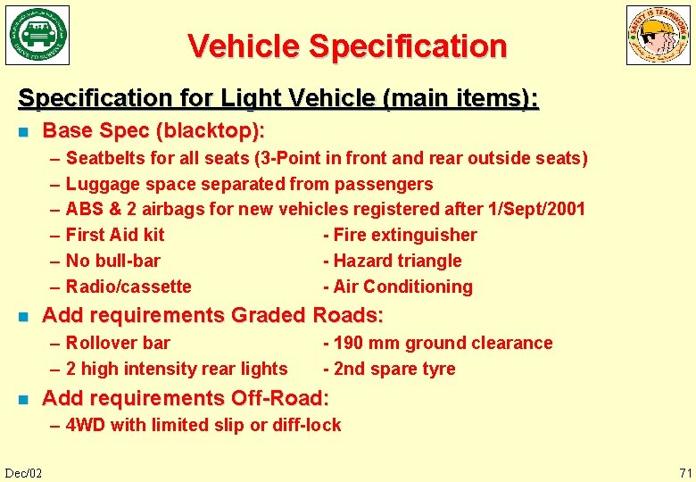 Vehicle Specification for Light Vehicle (main items): n Base Spec (blacktop): – – –