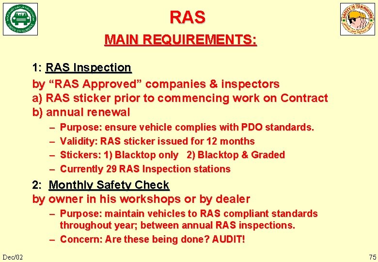 RAS MAIN REQUIREMENTS: 1: RAS Inspection by “RAS Approved” companies & inspectors a) RAS