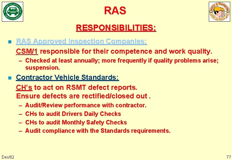 RAS RESPONSIBILITIES: n RAS Approved Inspection Companies: CSM/1 responsible for their competence and work