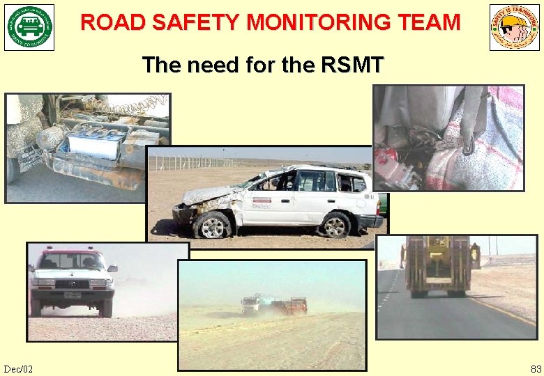 ROAD SAFETY MONITORING TEAM The need for the RSMT Dec/02 83 