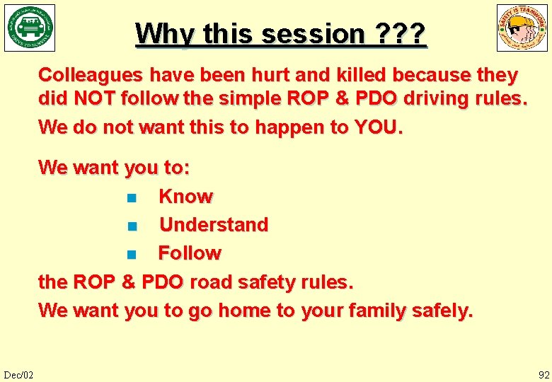 Why this session ? ? ? Colleagues have been hurt and killed because they