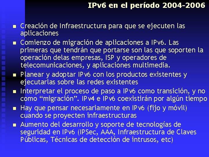 IPv 6 en el período 2004 -2006 n n n Creación de Infraestructura para