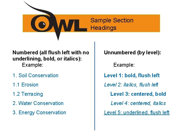 Sample Section Headings Numbered (all flush left with no underlining, bold, or italics): Example: