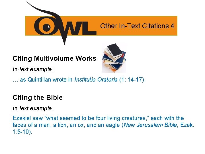 Other In-Text Citations 4 Citing Multivolume Works In-text example: … as Quintilian wrote in