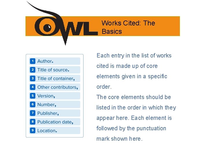 Works Cited: The Basics Each entry in the list of works cited is made