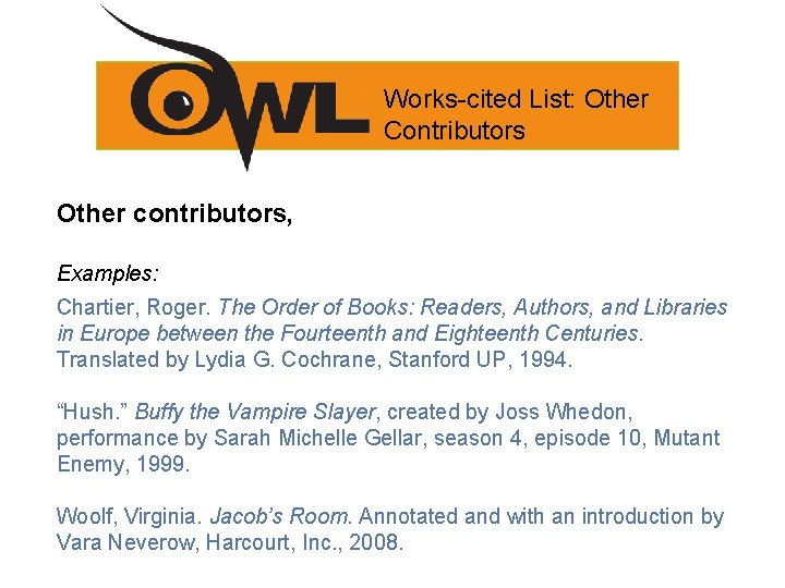 Works-cited List: Other Contributors Other contributors, Examples: Chartier, Roger. The Order of Books: Readers,