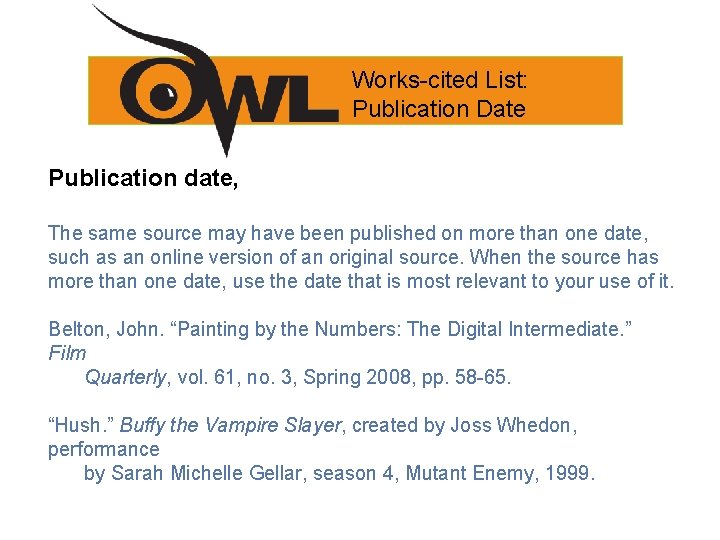 Works-cited List: Publication Date Publication date, The same source may have been published on