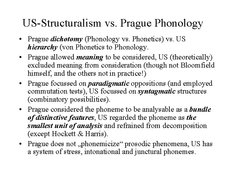 US-Structuralism vs. Prague Phonology • Prague dichotomy (Phonology vs. Phonetics) vs. US hierarchy (von US-Structuralism vs. Prague Phonology • Prague dichotomy (Phonology vs. Phonetics) vs. US hierarchy (von