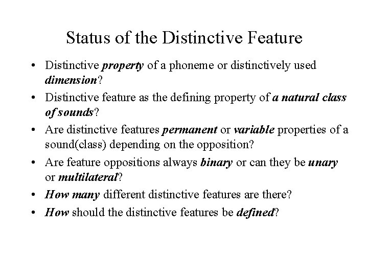 Status of the Distinctive Feature • Distinctive property of a phoneme or distinctively used Status of the Distinctive Feature • Distinctive property of a phoneme or distinctively used