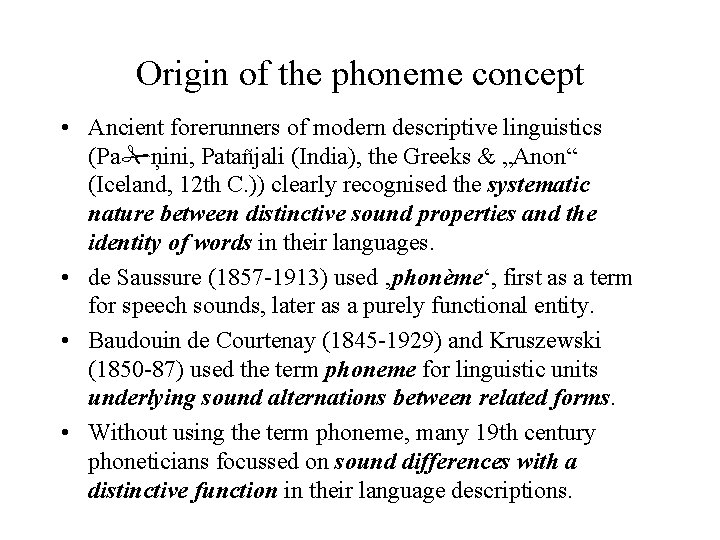 Origin of the phoneme concept • Ancient forerunners of modern descriptive linguistics (Pa ņini, Origin of the phoneme concept • Ancient forerunners of modern descriptive linguistics (Pa ņini,