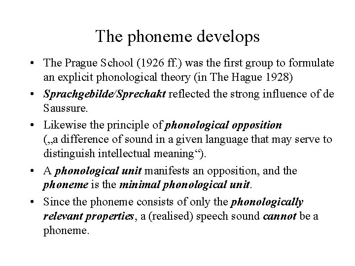 The phoneme develops • The Prague School (1926 ff. ) was the first group The phoneme develops • The Prague School (1926 ff. ) was the first group