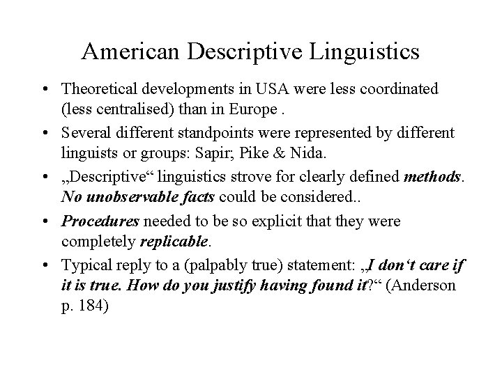 American Descriptive Linguistics • Theoretical developments in USA were less coordinated (less centralised) than American Descriptive Linguistics • Theoretical developments in USA were less coordinated (less centralised) than