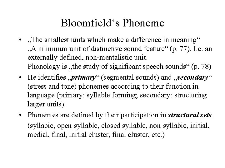 Bloomfield‘s Phoneme • „The smallest units which make a difference in meaning“ „A minimum Bloomfield‘s Phoneme • „The smallest units which make a difference in meaning“ „A minimum