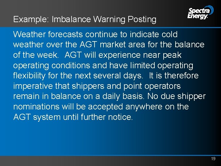 Example: Imbalance Warning Posting Weather forecasts continue to indicate cold weather over the AGT