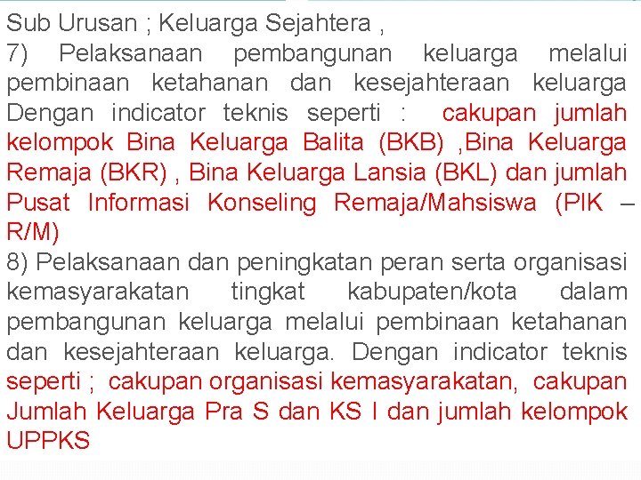 Sub Urusan ; Keluarga Sejahtera , 7) Pelaksanaan pembangunan keluarga melalui pembinaan ketahanan dan